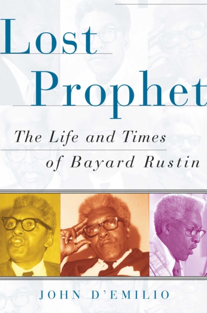 Lost Prophet : The Life and Times of Bayard Rustin, EPUB eBook