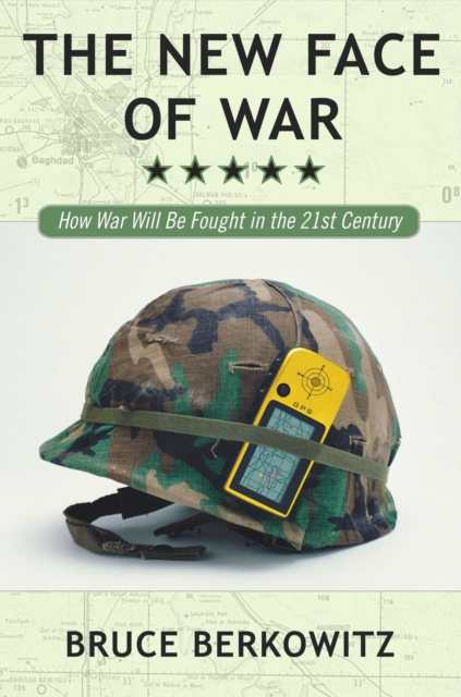 The New Face of War : How War Will Be Fought in the 21st Century, EPUB eBook