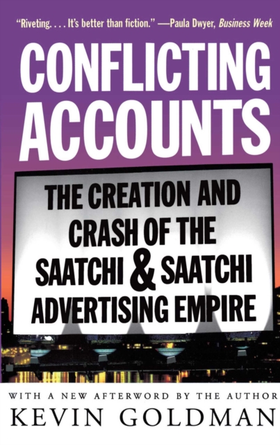 Conflicting Accounts : The Creation and Crash of the  Saatchi and Saatchi Advertising Empire, EPUB eBook