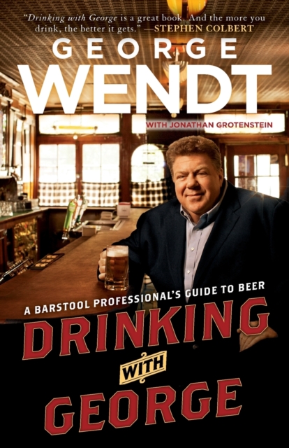 Drinking with George : A Barstool Professional's Guide to Beer, Paperback / softback Book
