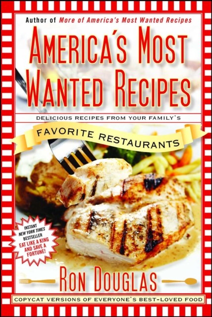 America's Most Wanted Recipes : Delicious Recipes from Your Family's Favorite Restaurants, EPUB eBook