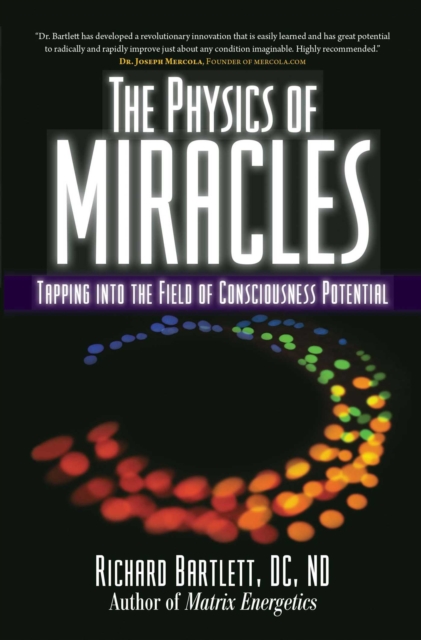 The Physics of Miracles : Tapping in to the Field of Consciousness Potential, EPUB eBook