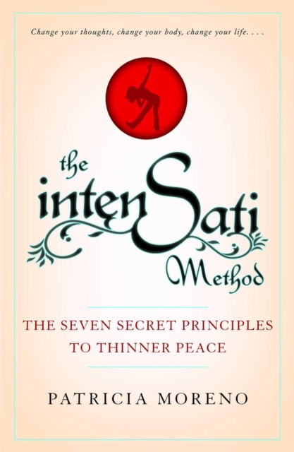 The IntenSati Method : The Seven Secret Principles to Thinner Peace, EPUB eBook
