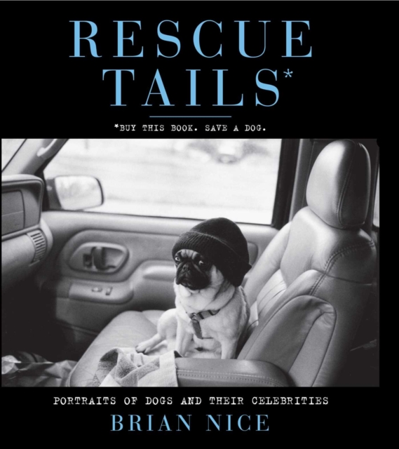 Rescue Tails : Portraits of Dogs and Their Celebrities, EPUB eBook