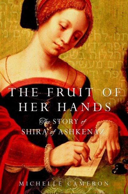 The Fruit of Her Hands : The Story of Shira of Ashkenaz, EPUB eBook