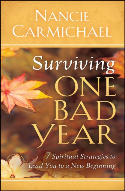 Surviving One Bad Year : 7 Spiritual Strategies to Lead You to a New Beginning, EPUB eBook