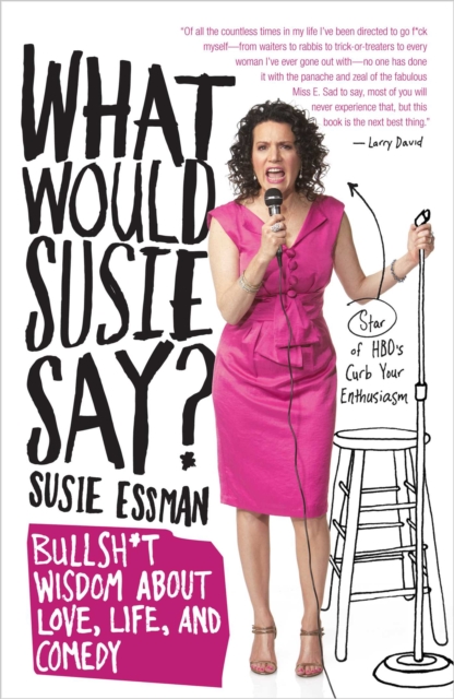 What Would Susie Say? : Bullsh*t Wisdom About Love, Life and Comedy, EPUB eBook