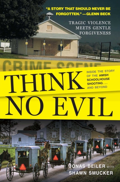 Think No Evil : Inside the Story of the Amish Schoolhouse Shooting...and Beyond, EPUB eBook