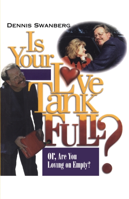 Is Your Love Tank Full? : Or Are You Driving on Empty, Paperback / softback Book