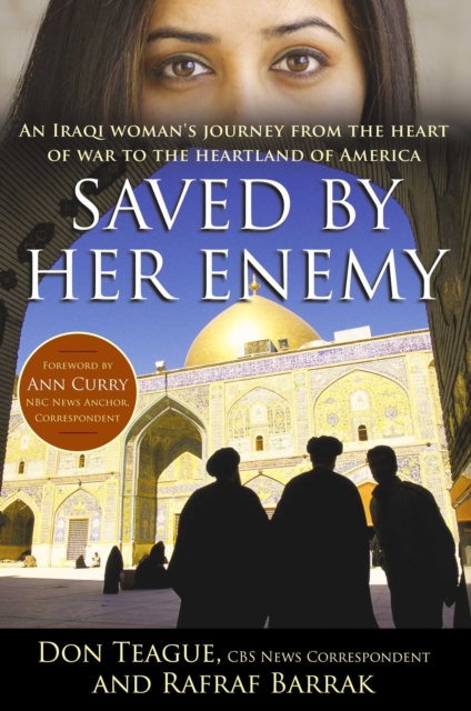 Saved by Her Enemy : An Iraqi woman's journey from the heart of war to the heartland of America, EPUB eBook