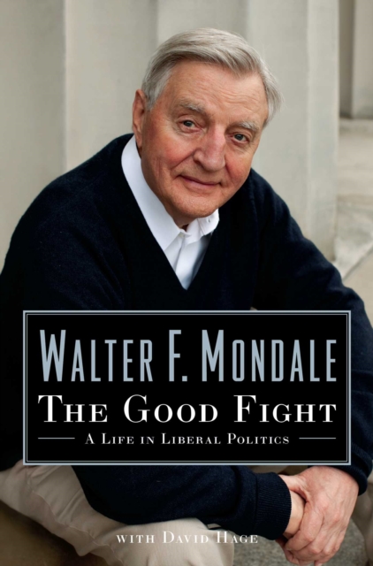 The Good Fight : A Life in Liberal Politics, EPUB eBook