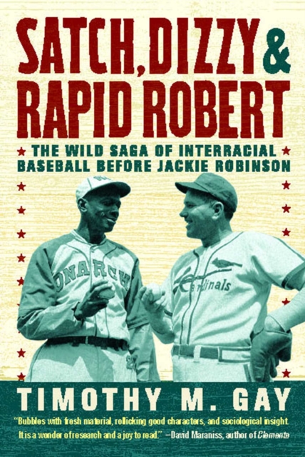 Satch, Dizzy, and Rapid Robert : The Wild Saga of Interracial Baseball Before Jackie Robinson, EPUB eBook
