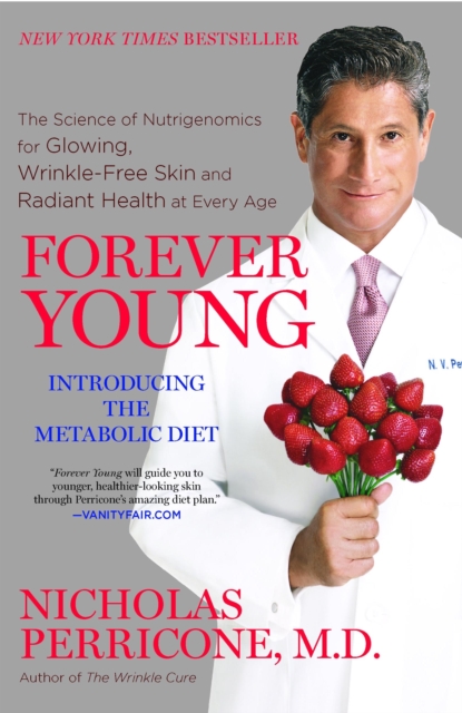 Forever Young : The Science of Nutrigenomics for Glowing, Wrinkle-free Skin and Radiant Health at Every Age, Paperback Book