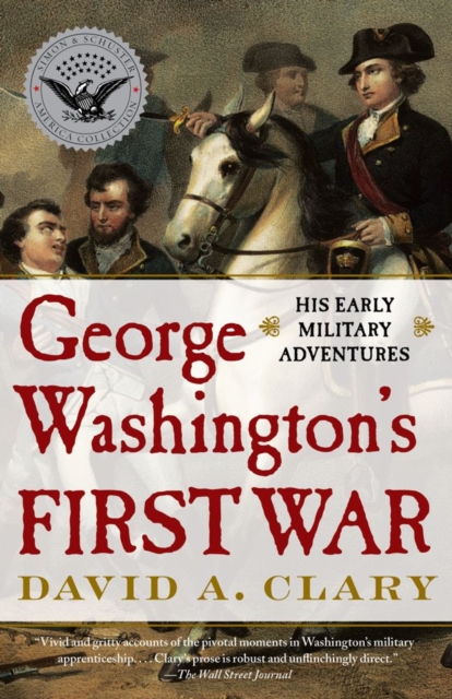 George Washington's First War : His Early Military Adventures, EPUB eBook