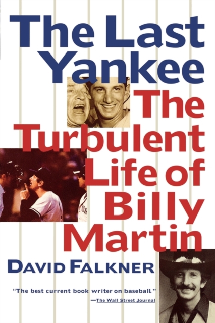 The Last Yankee: The Turbulent Life of Billy Martin, Paperback / softback Book