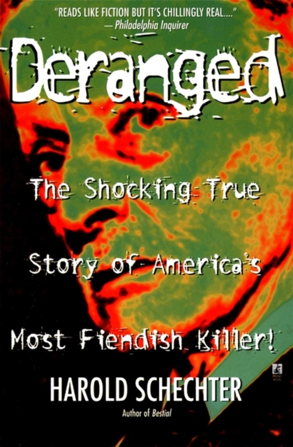 Deranged : The Shocking True Story of America's Most Fiendish Killer, EPUB eBook