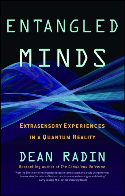 Entangled Minds : Extrasensory Experiences in a Quantum Reality, EPUB eBook