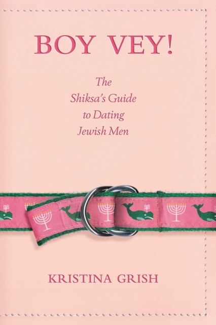 Boy Vey! : The Shiksa's Guide to Dating Jewish Men, EPUB eBook