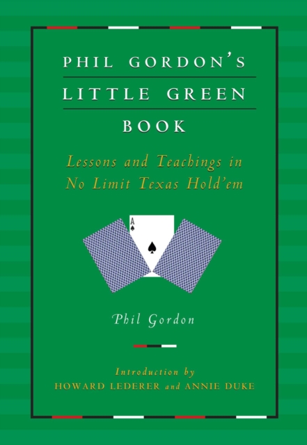 Phil Gordon's Little Green Book : Lessons and Teachings in No Limit Texas Hold'em, EPUB eBook