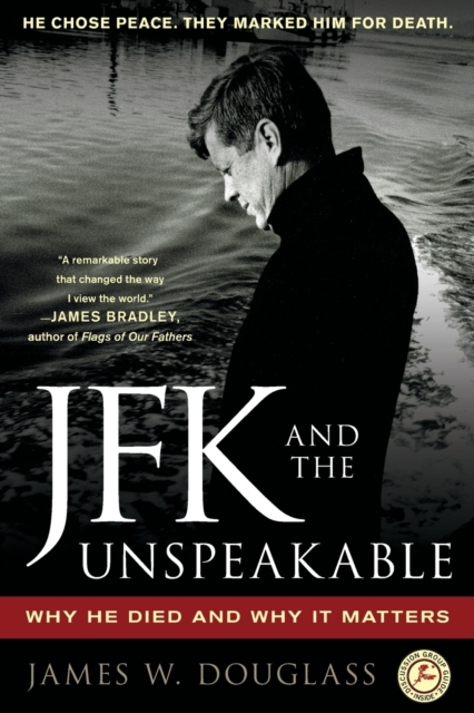 JFK and the Unspeakable : Why He Died and Why It Matters, Paperback / softback Book