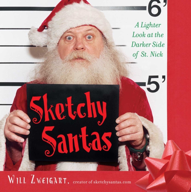 Sketchy Santas : A Lighter Look at the Darker Side of St. Nick, EPUB eBook