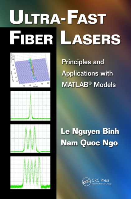 Ultra-Fast Fiber Lasers : Principles and Applications with MATLAB(R) Models, PDF eBook