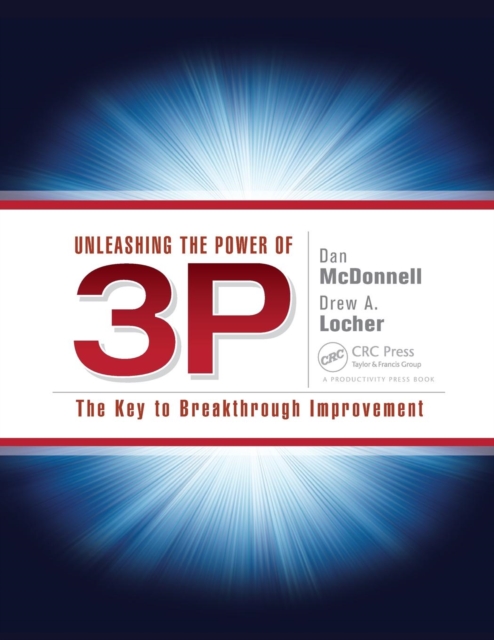 Unleashing the Power of 3P : The Key to Breakthrough Improvement, Paperback / softback Book