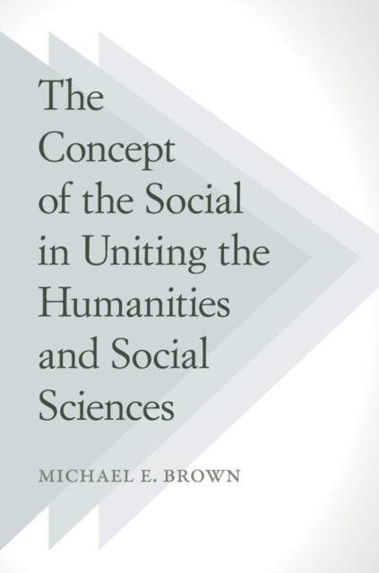 The Concept of the Social in Uniting the Humanities and Social Sciences, Paperback / softback Book