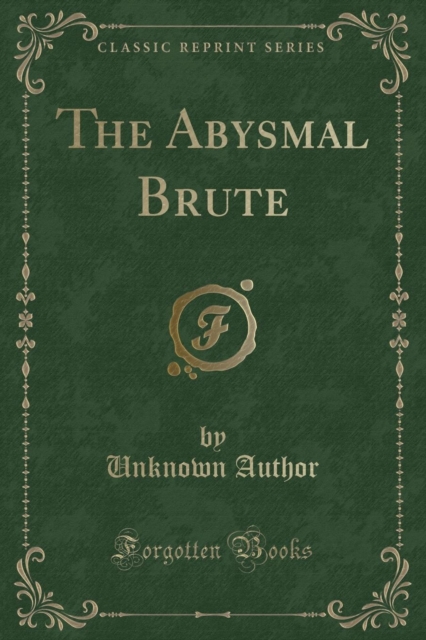 The Abysmal Brute (Classic Reprint), Paperback / softback Book