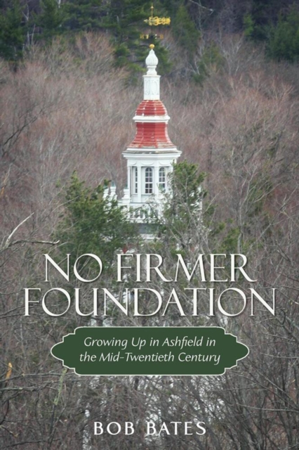No Firmer Foundation : Growing up in Ashfield in the Mid-Twentieth Century, EPUB eBook