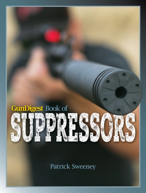 Gun Digest Book of Suppressors, Paperback / softback Book