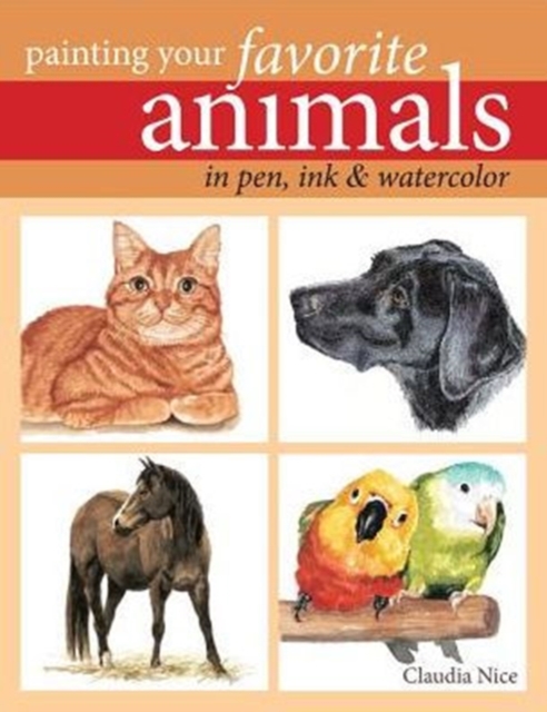 Painting Your Favorite Animals in Pen, Ink & Watercolor, Paperback / softback Book
