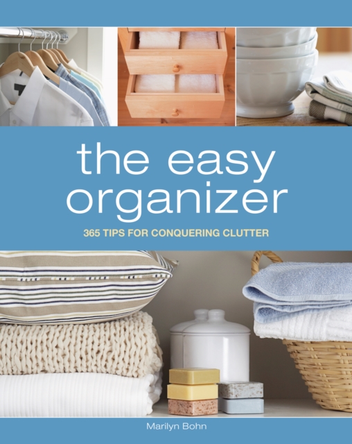 The Easy Organizer : 365 Tips for Conquering Clutter, Hardback Book