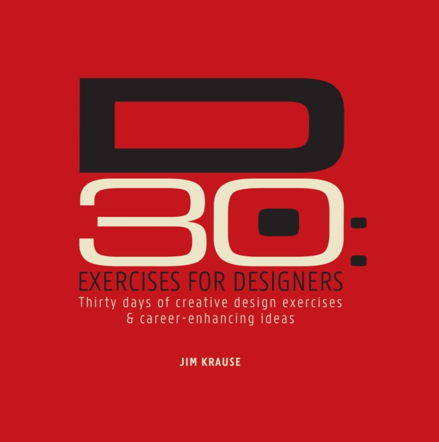 D30: Exercises for Designers : 30 Days of Creative Design Exercises & Career-Enhancing Ideas, Hardback Book