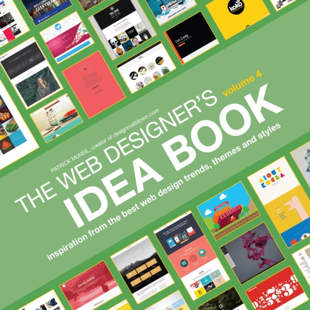 Web Designer's Idea Book, Volume 4 : Inspiration from the Best Web Design Trends, Themes and Styles, Paperback / softback Book