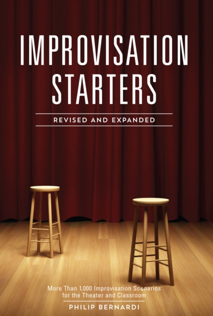 Improvisation Starters Revised and Expanded : More Than 1,000 Improvisation Scenarios for the Theater and Classroom, Paperback / softback Book