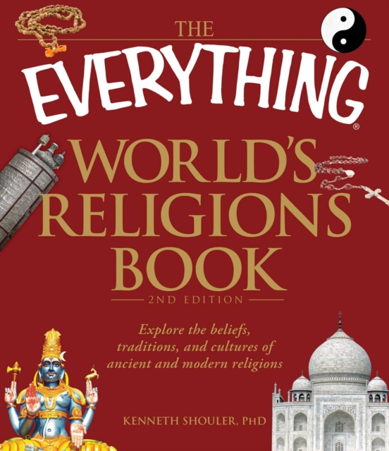 The Everything World's Religions Book : Explore the beliefs, traditions, and cultures of ancient and modern religions, EPUB eBook