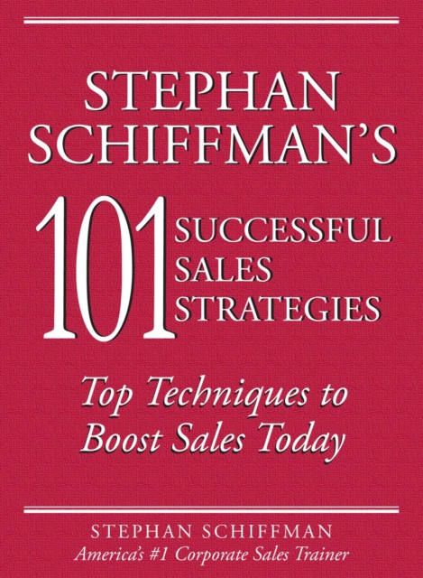 Stephan Schiffman's 101 Successful Sales Strategies : Top Techniques to Boost Sales Today, EPUB eBook