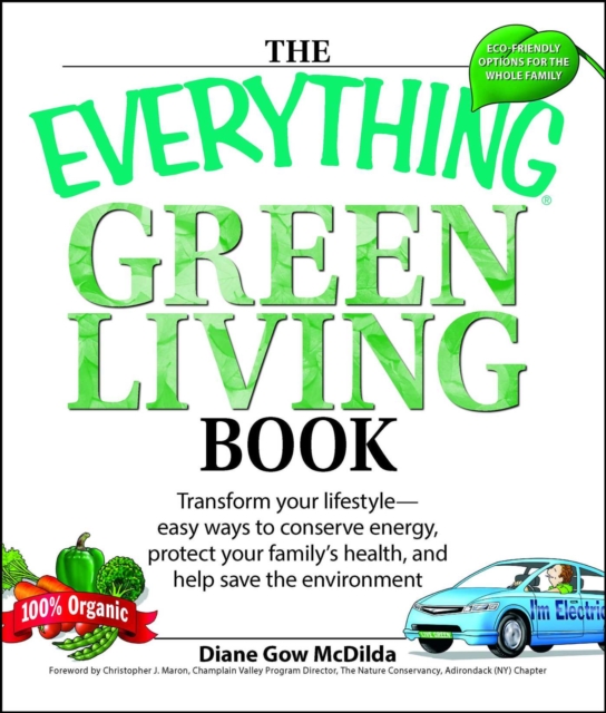 The Everything Green Living Book : Easy ways to conserve energy, protect your family's health, and help save the environment, EPUB eBook