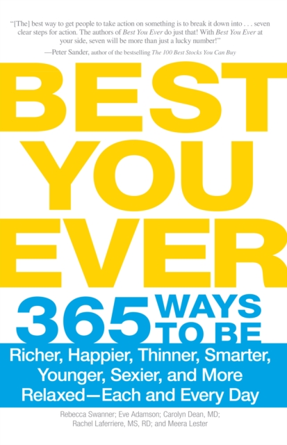 Best You Ever : 365 Ways to be Richer, Happier, Thinner, Smarter, Younger, Sexier, and More Relaxed - Each and Every Day, Paperback / softback Book