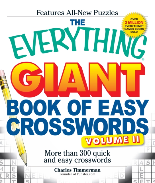The Everything Giant Book of Easy Crosswords, Volume II : More Than 300 Quick and Easy Crosswords, Paperback Book