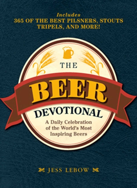 The Beer Devotional : A Daily Celebration of the World's Most Inspiring Beers, EPUB eBook