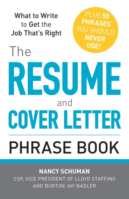 The Resume and Cover Letter Phrase Book : What to Write to Get the Job That's Right, Paperback / softback Book