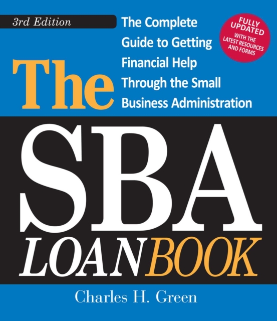 The SBA Loan Book : The Complete Guide to Getting Financial Help Through the Small Business Administration, EPUB eBook