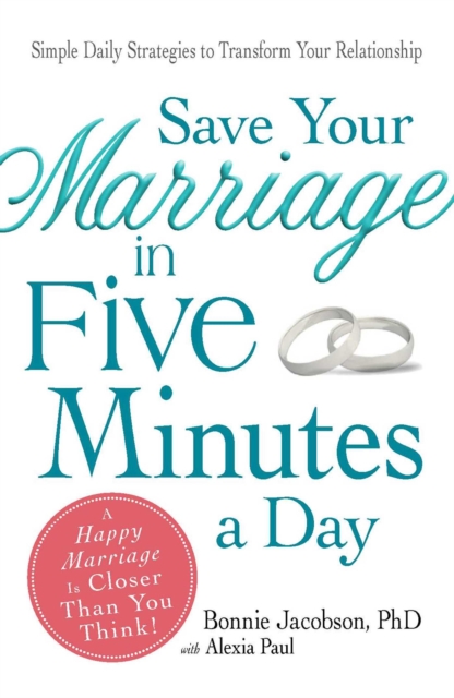 Save Your Marriage in Five Minutes a Day : Daily Practices to Transform Your Relationship, EPUB eBook