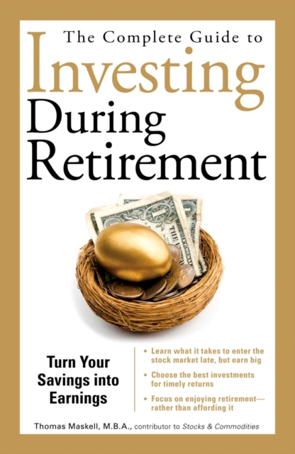 The Complete Guide to Investing During Retirement : Turn Your Savings Into Earnings, EPUB eBook