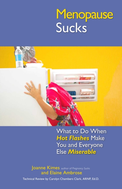 Menopause Sucks : What to Do When Hot Flashes and Hormones Make You and Everyone Else Miserable, EPUB eBook