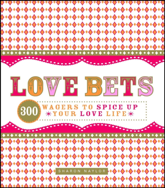 Love Bets : 300 Wagers to Spice Up Your Love Life, EPUB eBook