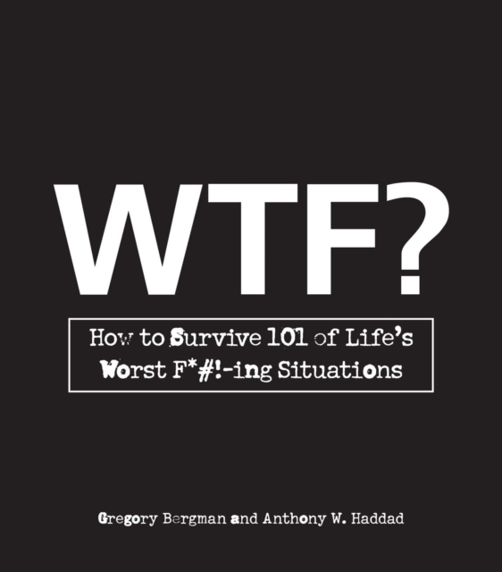 WTF? : How to Survive 101 of Life's Worst F*#!-ing Situations, EPUB eBook
