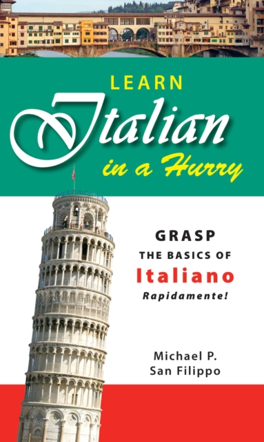 Learn Italian in a Hurry : Grasp the Basics of Italian Rapidamente!, EPUB eBook